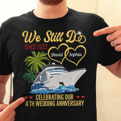 We Still Do Celebrating Our Wedding Anniversary With Cruise Ship And Hearts - Personalized Custom Unisex T-shirt, Hoodie - CPL1449_BBAS