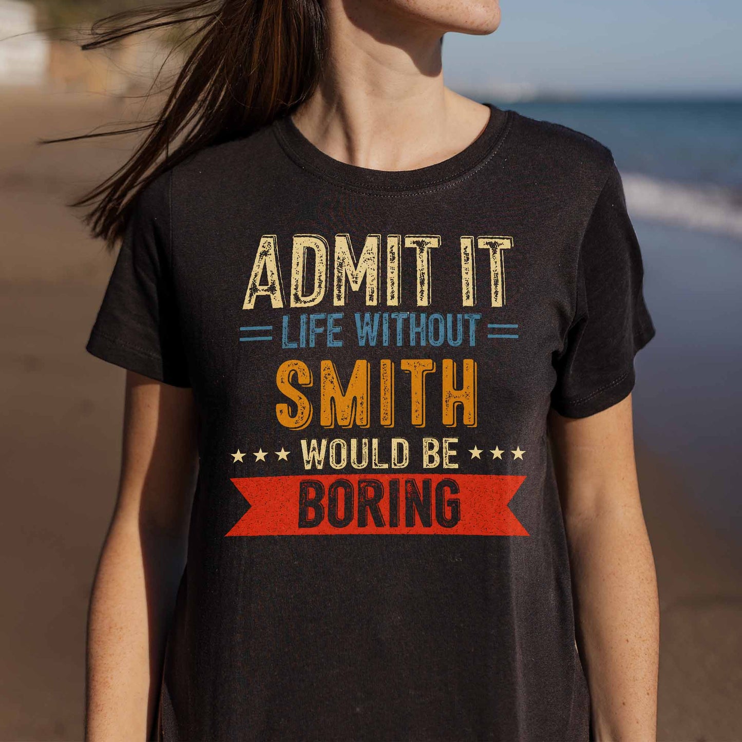 Admit It Life Without Me Would Be Boring Vintage Banner Stars - Personalized Custom Unisex T-shirt, Hoodie - CPL1563_BBAS
