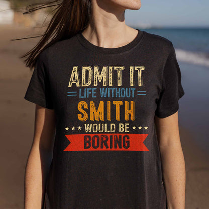 Admit It Life Without Me Would Be Boring Vintage Banner Stars - Personalized Custom Unisex T-shirt, Hoodie - CPL1563_BBAS