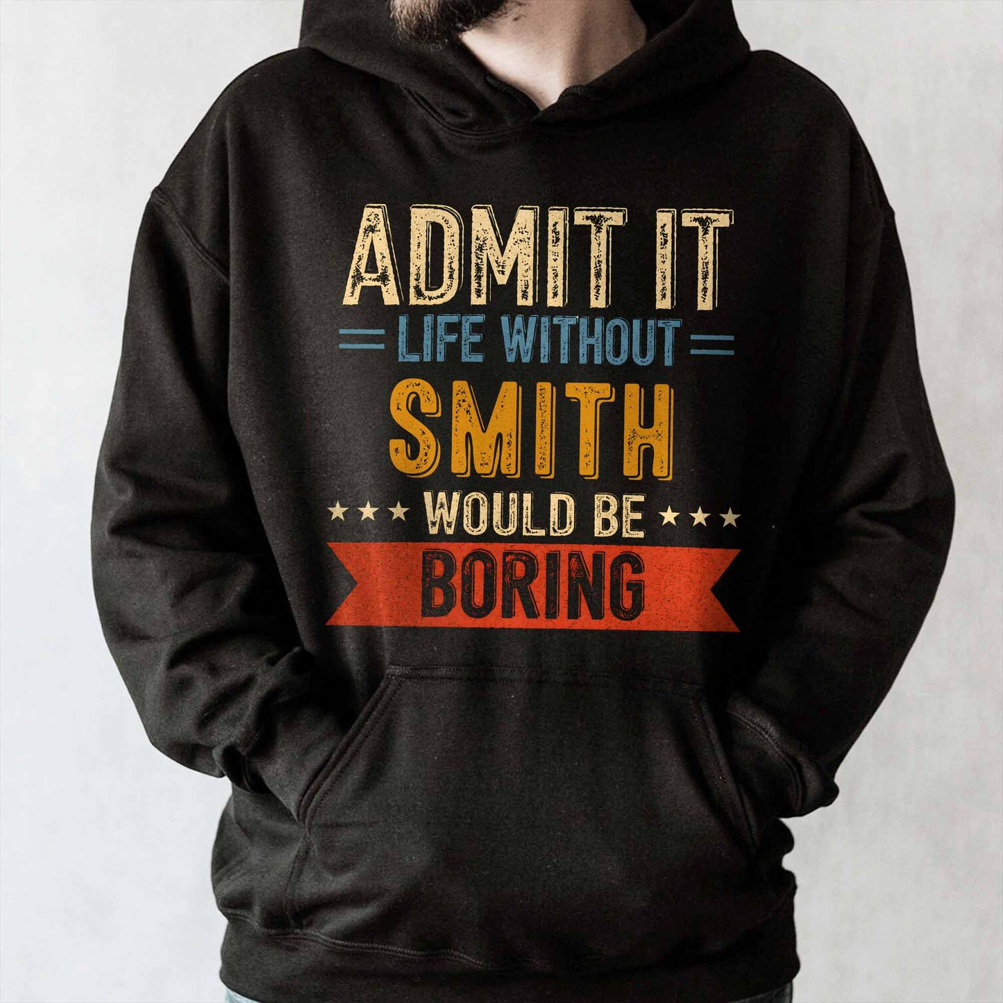 Admit It Life Without Me Would Be Boring Vintage Banner Stars - Personalized Custom Unisex T-shirt, Hoodie - CPL1563_BBAS