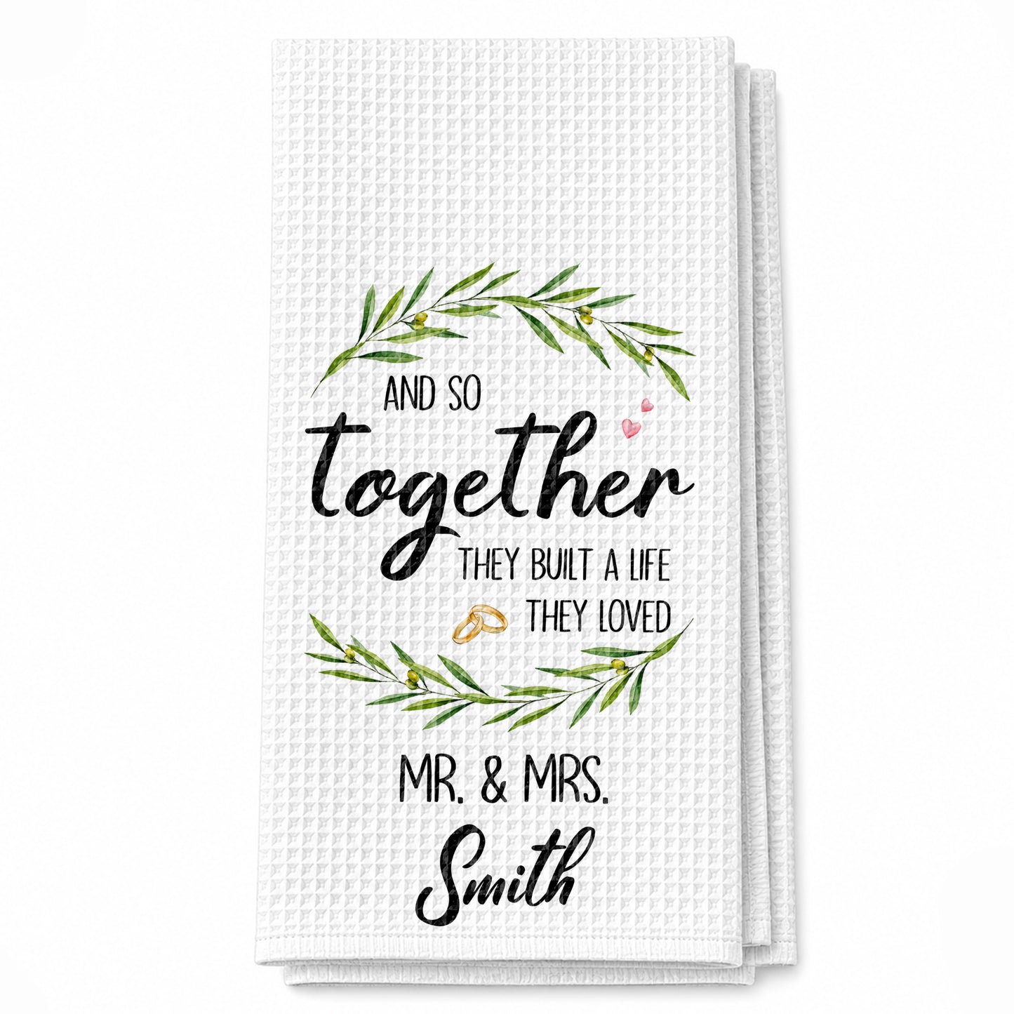 And So Together They Built A Life They Loved With Olive Wreath And Rings - Personalized Kitchen Towel - CPL1756_TOWL