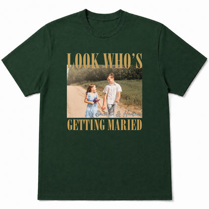 Look Who's Getting Married Custom Photo Couple T-shirt - Personalized Custom Unisex T-shirt, Hoodie - CPL1863_BBAS