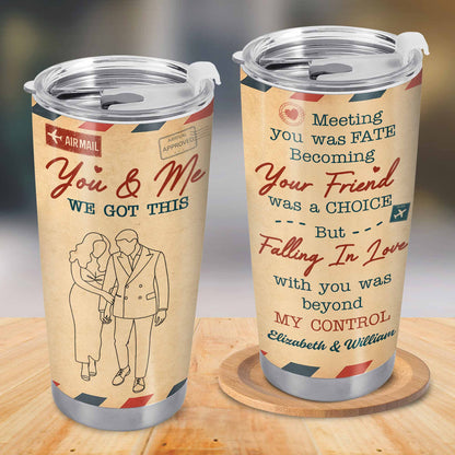 You & Me We Got This, Meeting You Was Fate, Couple Tumbler