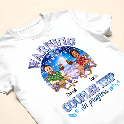 Warning Couples Trip In Progress, Coconut Drinks And Beach Chairs