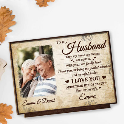 To My Husband, They Say Home Is A Feeling With Hearts