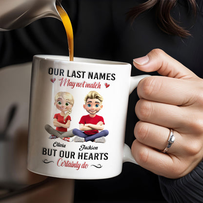 Our Last Names May Not Match But Our Hearts Certainly Do