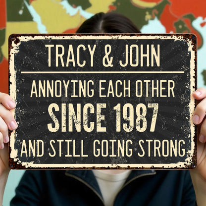 Annoying Each Other And Still Going Strong Metal Sign