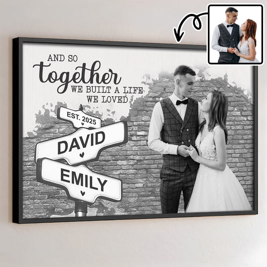 And So Together We Built A Life We Loved, Road Signs Design - Personalized Custom Horizontal Poster - CPL493_HPOS