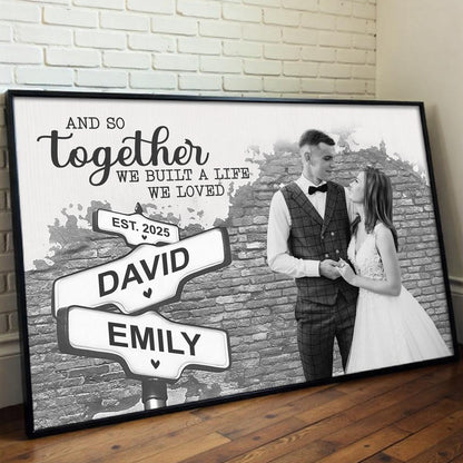 And So Together We Built A Life We Loved, Road Signs Design - Personalized Custom Horizontal Poster - CPL493_HPOS