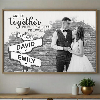 And So Together We Built A Life We Loved, Road Signs Design - Personalized Custom Horizontal Poster - CPL493_HPOS