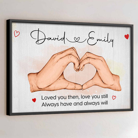 Loved You Then Love You Still, Hand Gestures Heart - Personalized Custom Horizontal Poster - CPL495_HPOS