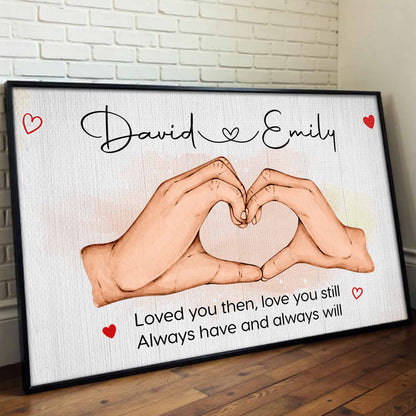 Loved You Then Love You Still, Hand Gestures Heart - Personalized Custom Horizontal Poster - CPL495_HPOS