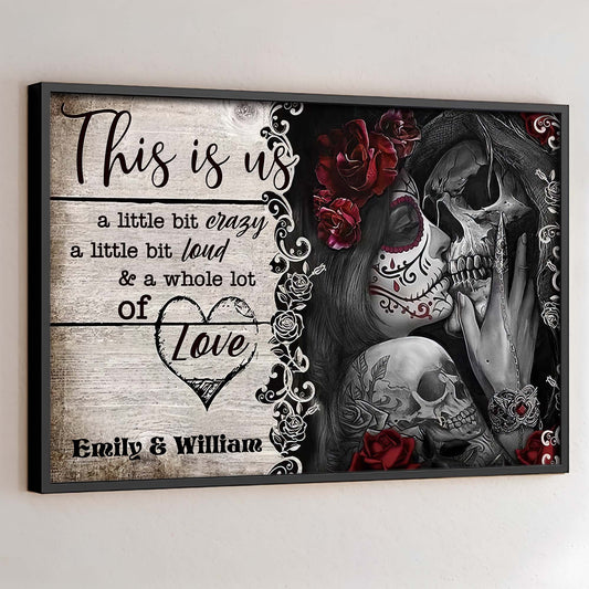 This Is Us A Little Bit Crazy And A Whole Lot Of Love Skulls And Roses