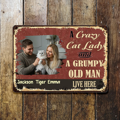 A Crazy Cat Lady And A Grumpy Old Man Live Here - Personalized Metal Sign - CPL533_MSIGN
