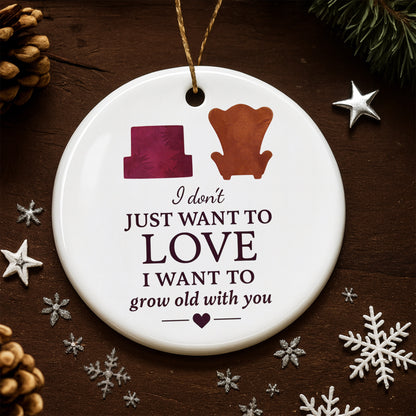 I Don't Just Want To Love, I Want To Grow Old With You