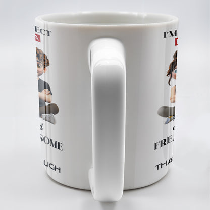 I'm Not Perfect But I Have A Freaking Awesome Wife