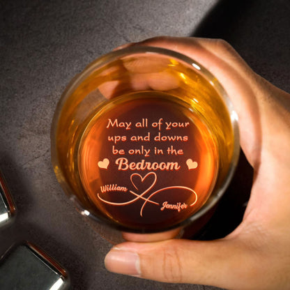 May All Of Your Ups And Downs Be Only In The Bedroom - Personalized Engraved Whiskey Glass - CPL664_EWG
