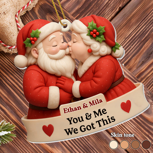 You & Me, We Got This Santa Claus Ornament
