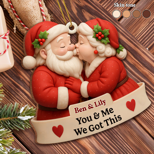 You & Me We Got This Santa Claus Ornament