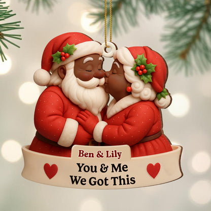 You & Me We Got This Santa Claus Ornament
