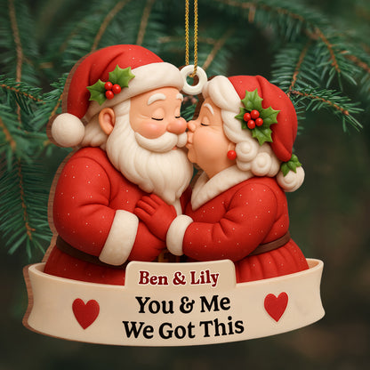 You & Me We Got This Santa Claus Ornament