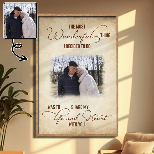 The Most Wonderful Thing Was To Share My Life And Heart