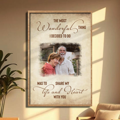 The Most Wonderful Thing Was To Share My Life And Heart