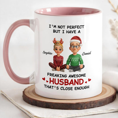 I'm Not Perfect But I Have A Freaking Awesome Husband