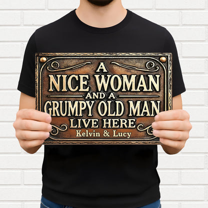 A Nice Woman And A Grumpy Old Man Live Here Sign - Personalized Metal Sign - CPL841_MSIGN