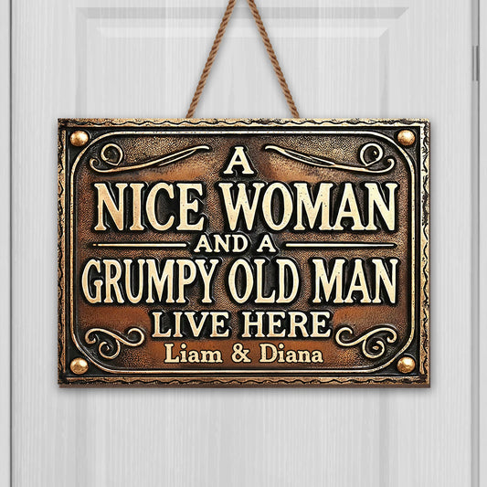 A Nice Woman And A Grumpy Old Man Live Here Sign