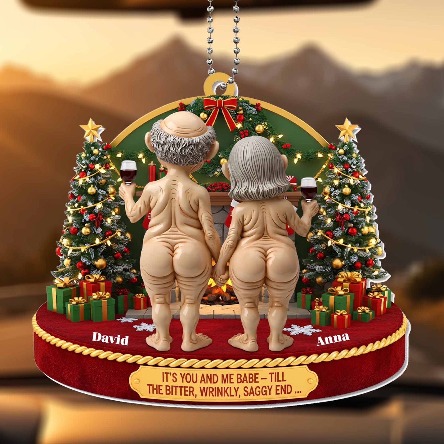 It's You And Me Babe, Till The Bitter, Wrinkly, Saggy End, Christmas Ornament
