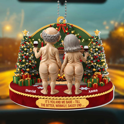 It's You And Me Babe, Till The Bitter, Wrinkly, Saggy End, Christmas Ornament