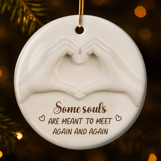 Some Souls Are Meant To Meet Again And Again With Heart Hands