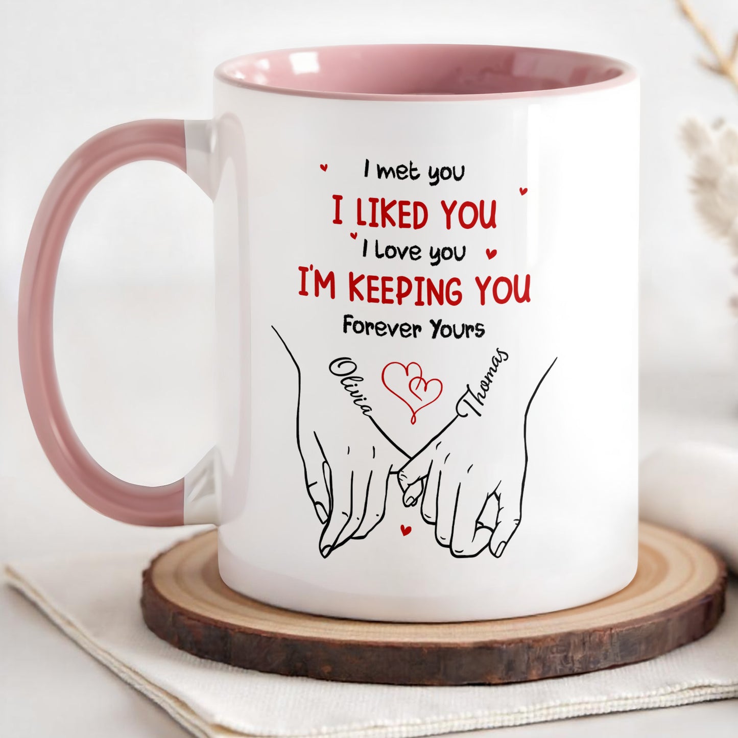 I Met You I Liked You I Love You I'm Keeping You