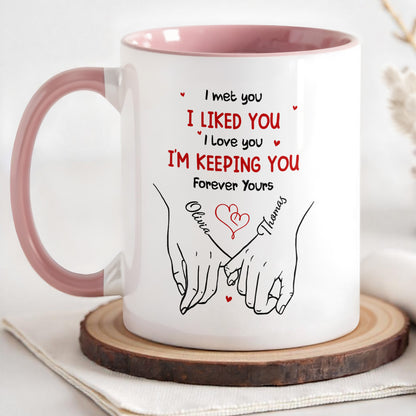 I Met You I Liked You I Love You I'm Keeping You