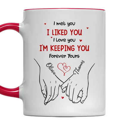 I Met You I Liked You I Love You I'm Keeping You