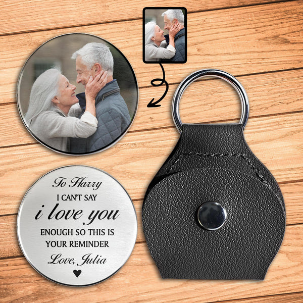 I Can't Say I Love You Enough Reminder Keychain