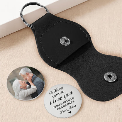 I Can't Say I Love You Enough Reminder Keychain