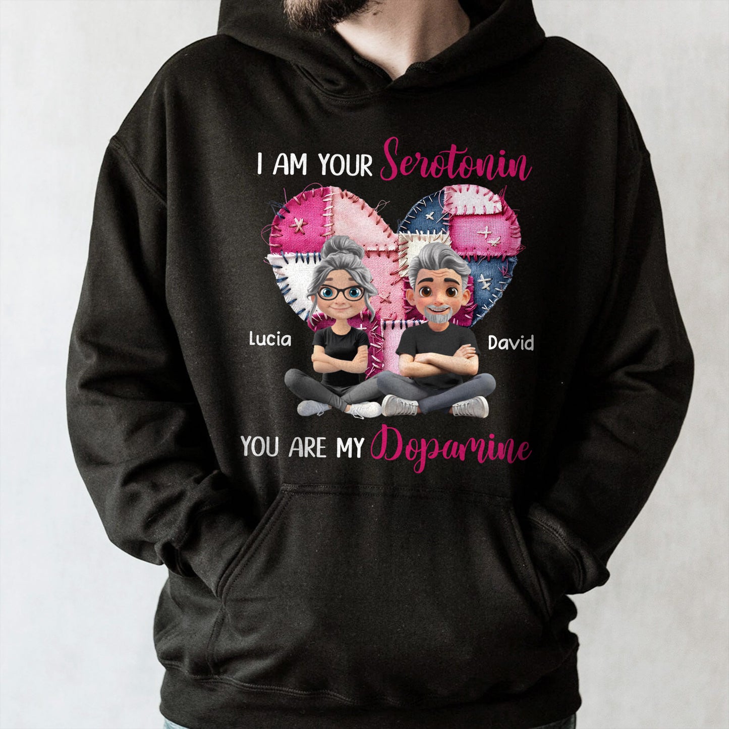 I Am Your Serotonin You Are My Dopamine Heart Design