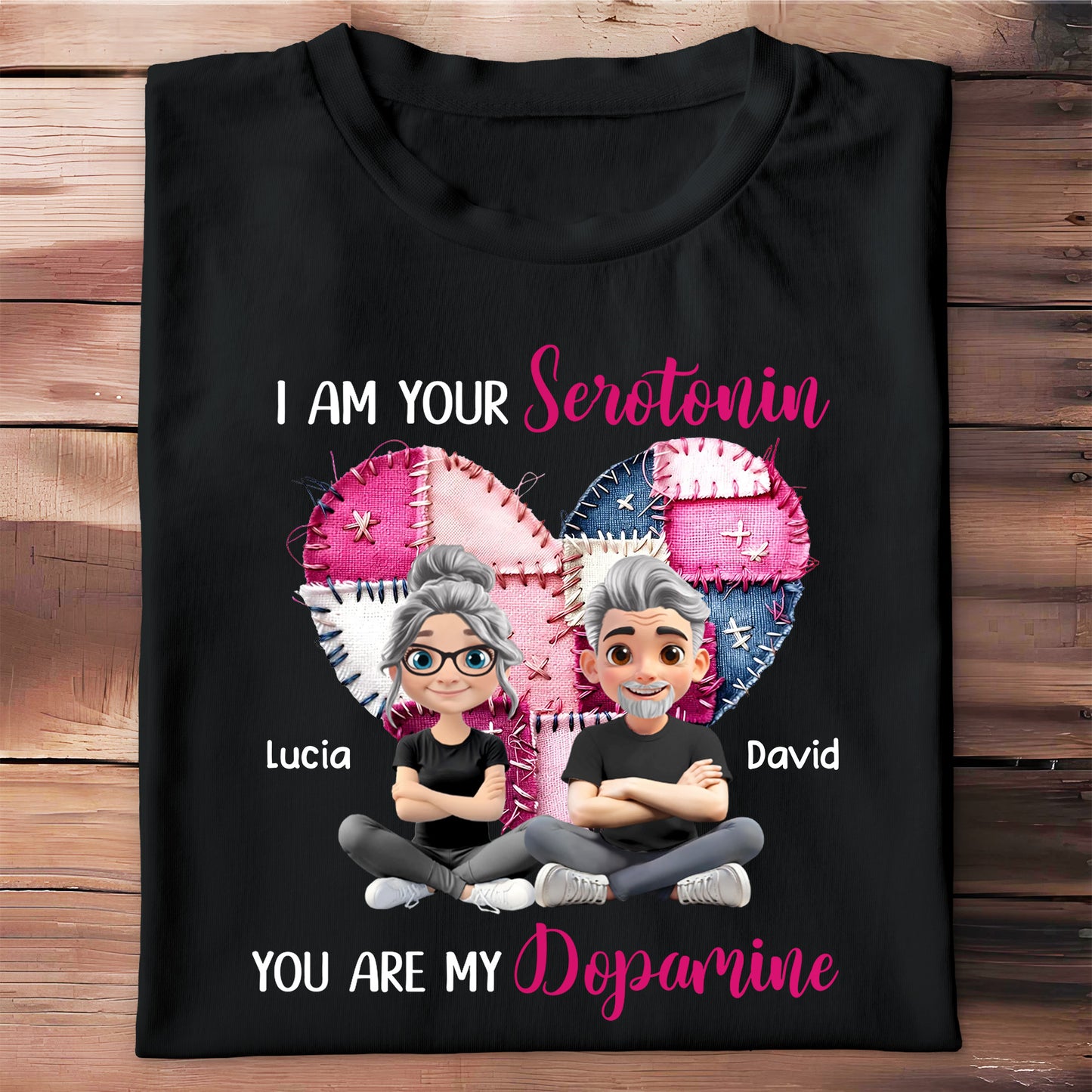 I Am Your Serotonin You Are My Dopamine Heart Design