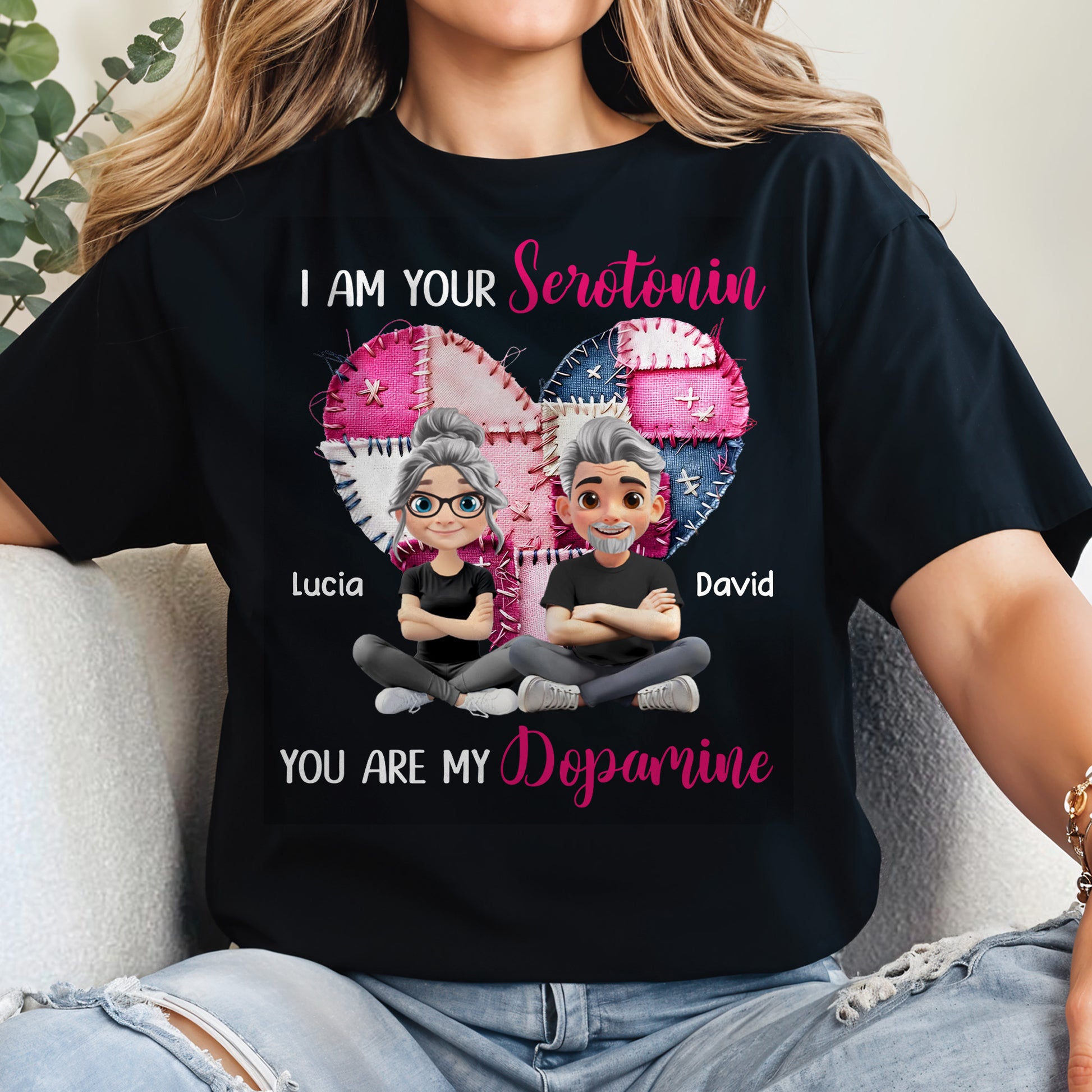 I Am Your Serotonin You Are My Dopamine Heart Design