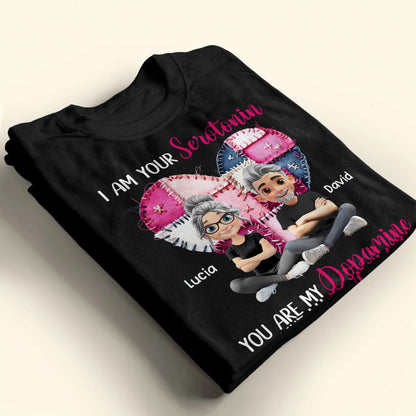 I Am Your Serotonin You Are My Dopamine Heart Design
