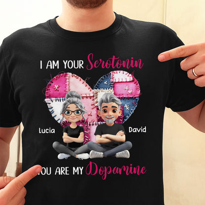I Am Your Serotonin You Are My Dopamine Heart Design