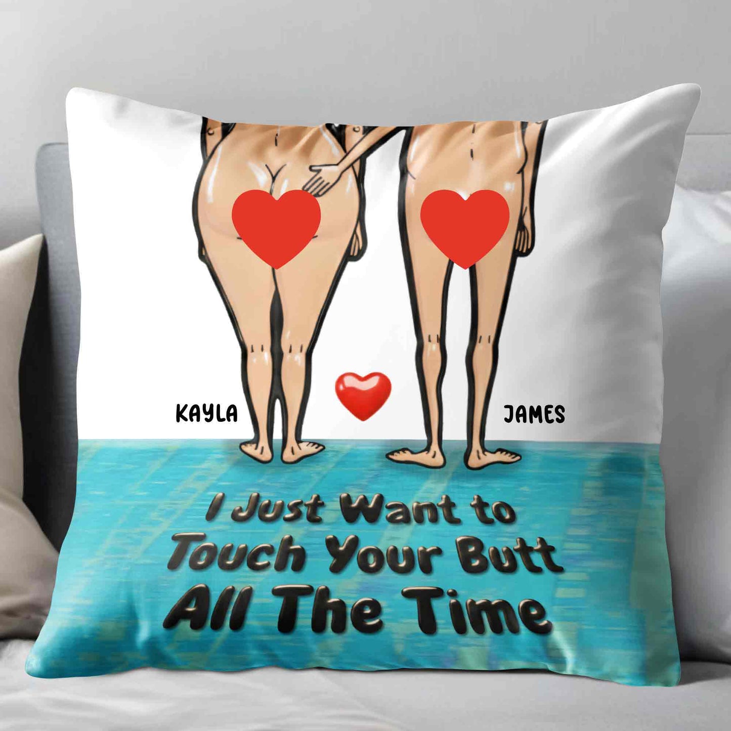 I Just Want To Touch Your Butt All the Time - Personalized Custom Pillow, Insert Included - CPL948_PLW