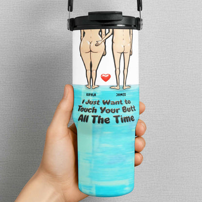 Just Want To Touch Your Butt, Couple And Heart - Personalized 30oz Tumbler With Handle - CPL948_TBH