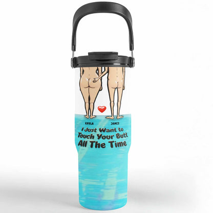 Just Want To Touch Your Butt, Couple And Heart - Personalized 30oz Tumbler With Handle - CPL948_TBH