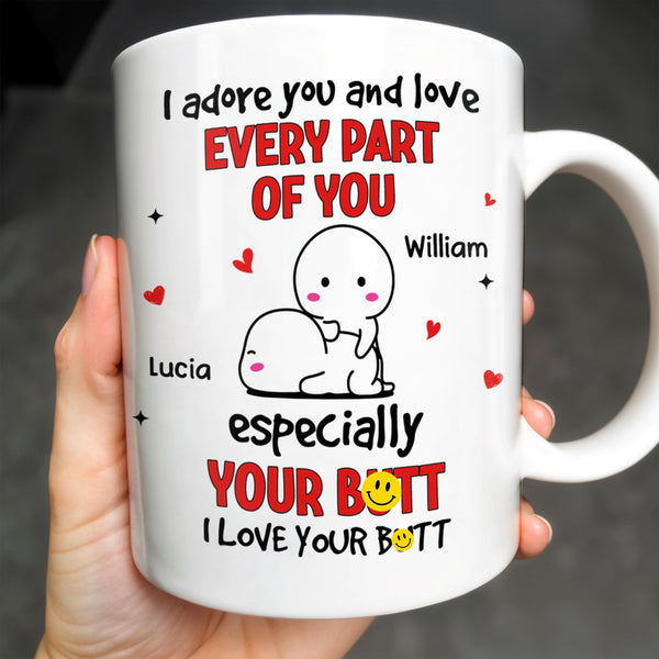 I Adore You And Love Every Part Of You Especially Your Butt - Personalized Custom Coffee Mug - CPL989_MG