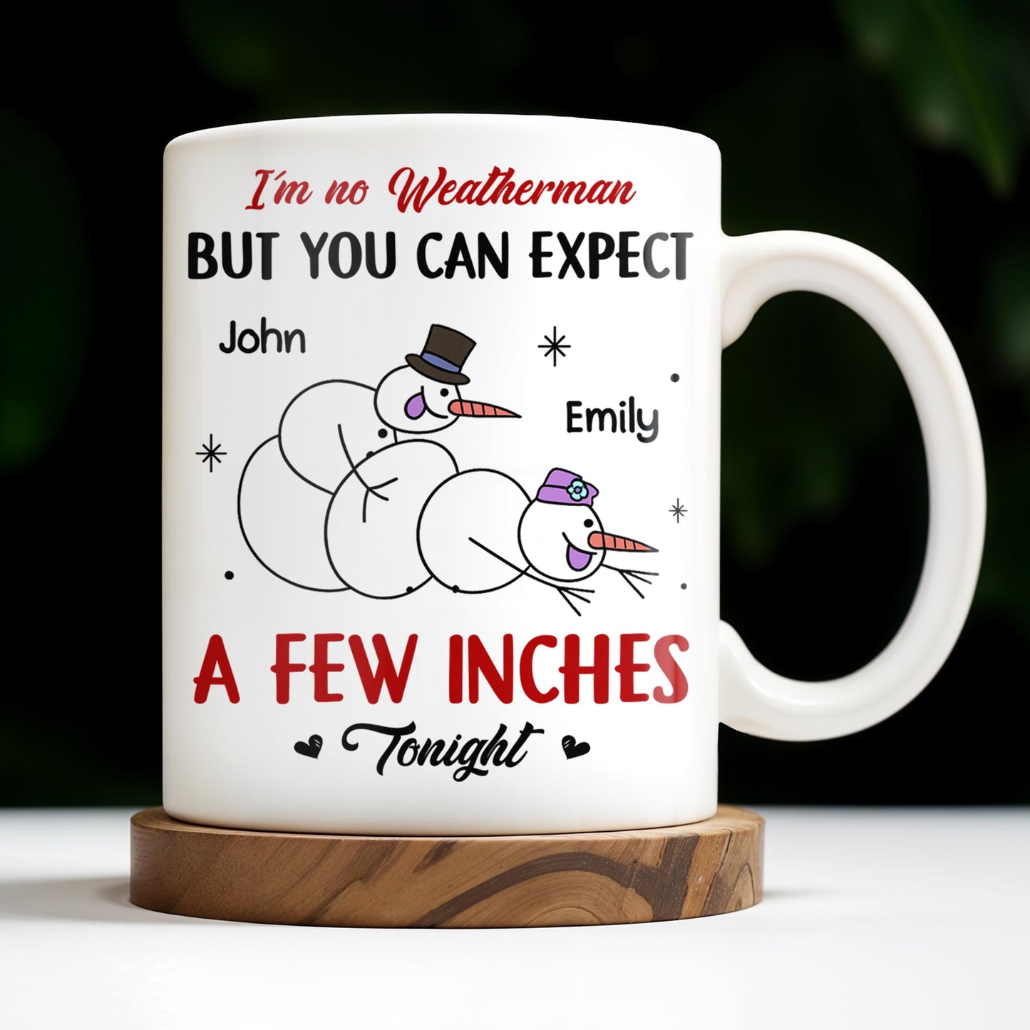 I'm No Weatherman, Expect A Few Inches Tonight, Snowmen Hearts Design