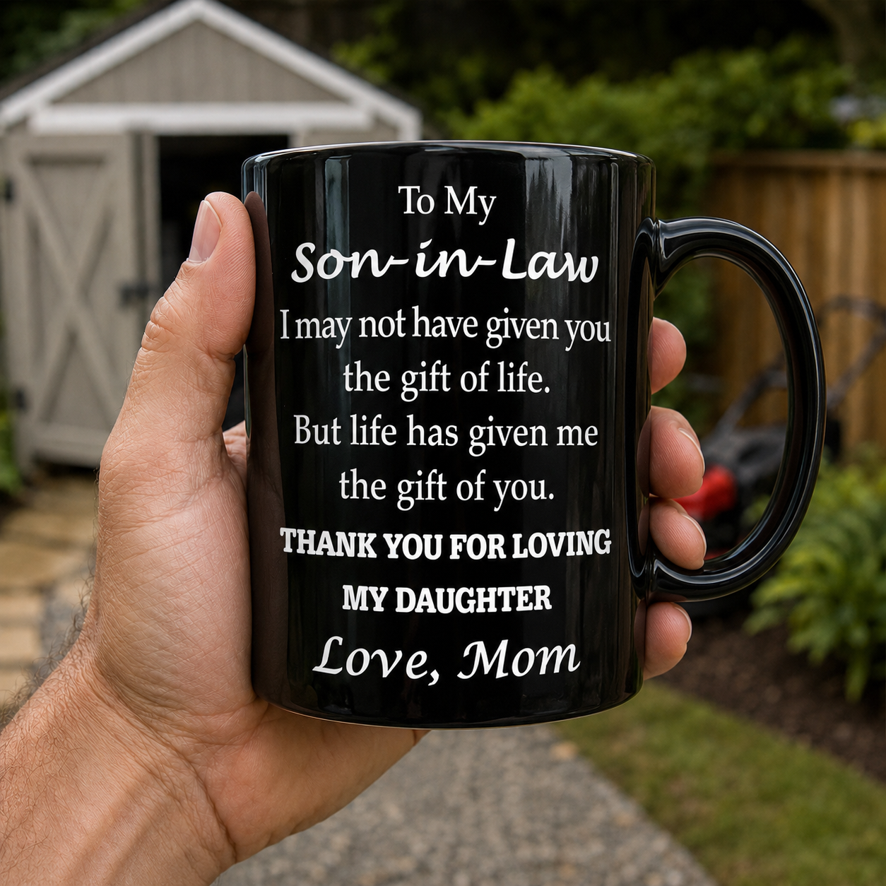 To My Son-in-Law I May Not Have Given You Life Message - Personalized Custom Black Mug - SILA016_BMUG