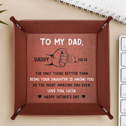 Para mi papá: Lo único mejor que ser tu hija es tenerte como el papá más increíble del mundo - Bandeja de valet de cuero personalizada - DAD007_LTRAY
